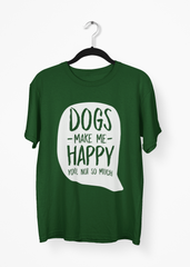 Dogs Make Me Happy Dark Green Dog Lover Half Sleeve T-Shirt